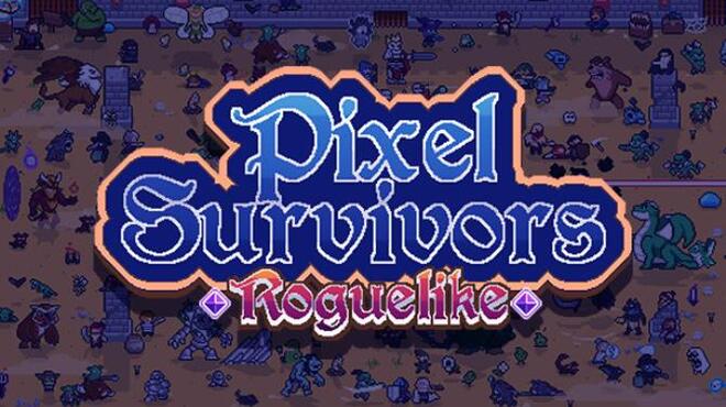 تحميل لعبة Pixel Survivors : Roguelike (v1.0.0.3) مجانا
