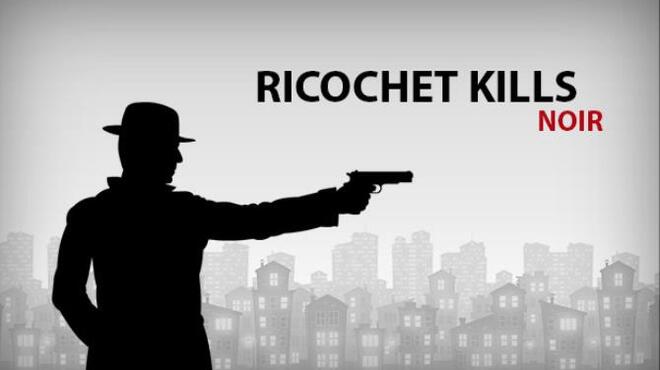 تحميل لعبة Ricochet Kills: Noir مجانا