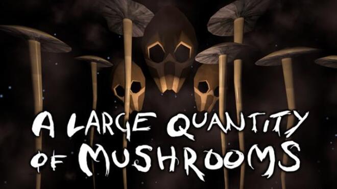 تحميل لعبة A Large Quantity Of Mushrooms مجانا