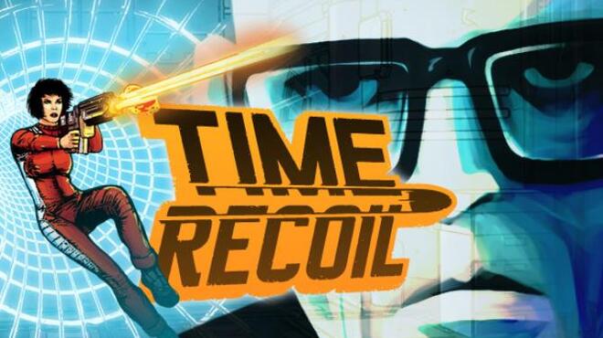 تحميل لعبة Time Recoil (v09.12.2021) مجانا