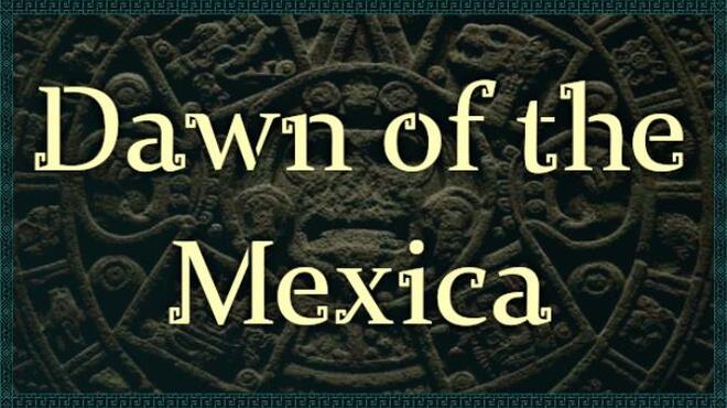 تحميل لعبة Dawn of the Mexica مجانا