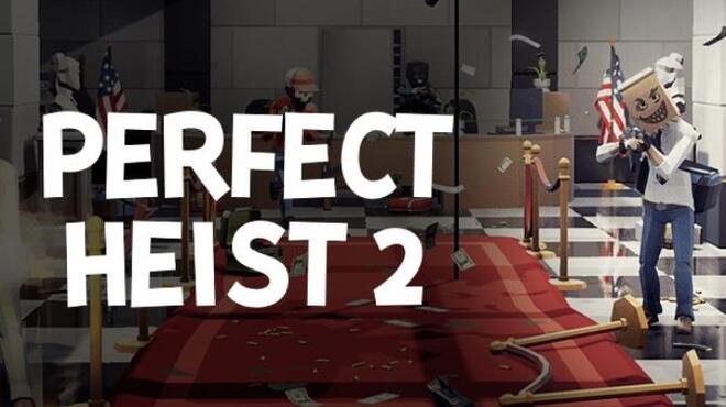 تحميل لعبة Perfect Heist 2 (v28.02.2023) مجانا