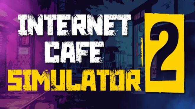 تحميل لعبة Internet Cafe Simulator 2 (The Cabine Update) مجانا