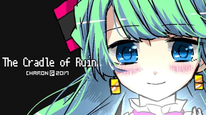 تحميل لعبة The Cradle of Ruin/毁灭的摇篮/ほろびのゆりかご مجانا