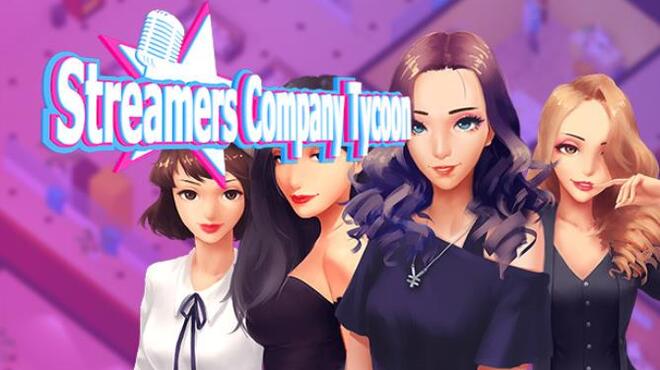 تحميل لعبة Streamers Company Tycoon 主播经纪公司 مجانا