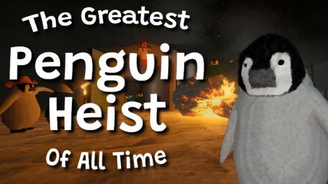 تحميل لعبة The Greatest Penguin Heist of All Time (v23.01.2023) مجانا