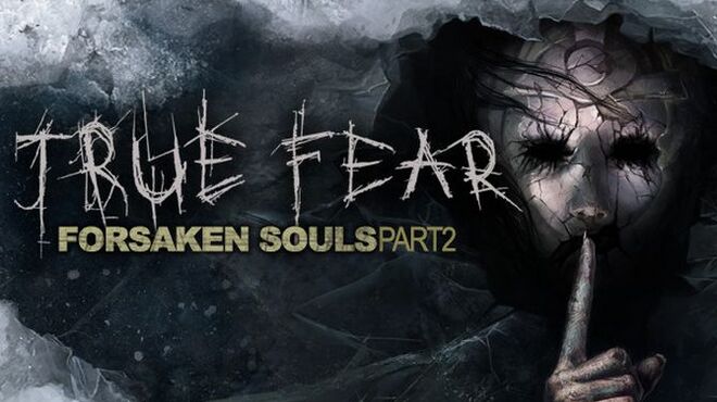 تحميل لعبة True Fear: Forsaken Souls Part 2 (v2.0.8) مجانا