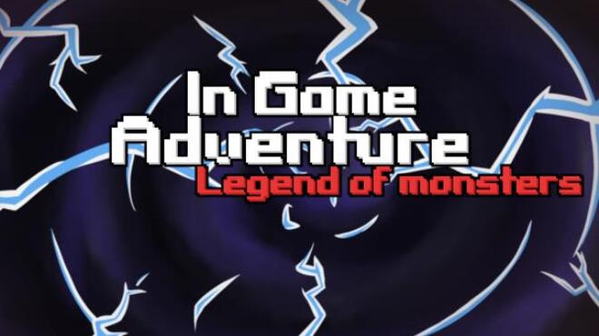 تحميل لعبة In Game Adventure: Legend of Monsters مجانا