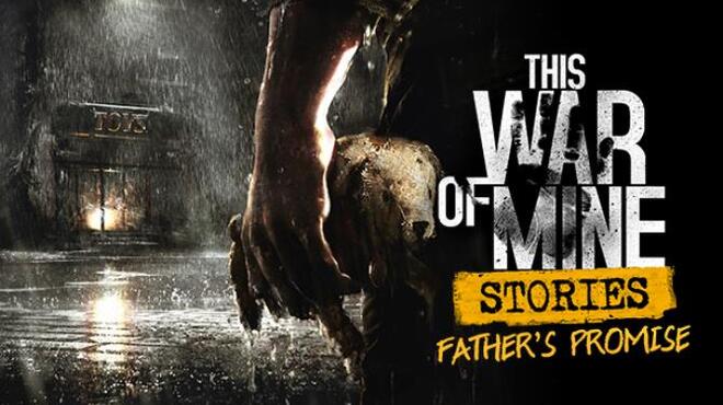 تحميل لعبة This War of Mine: Stories Father’s Promise مجانا