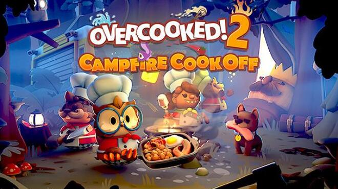 تحميل لعبة Overcooked! 2 – Campfire Cook Off مجانا