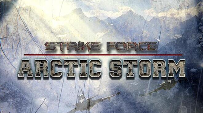 تحميل لعبة Strike Force: Arctic Storm مجانا تحميل لعبة Strike Force: Arctic Storm مجانا