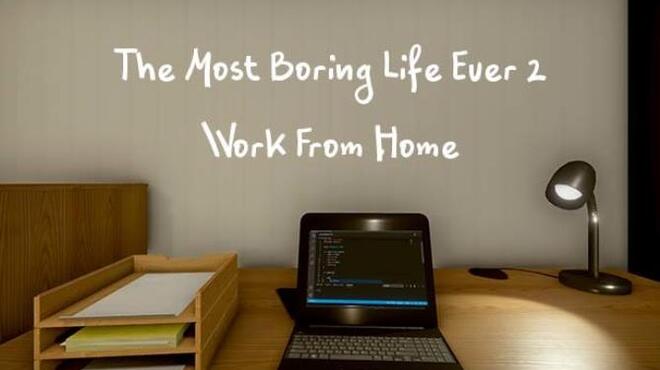 تحميل لعبة The Most Boring Life Ever 2 – Work From Home مجانا