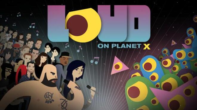 تحميل لعبة LOUD on Planet X (v1.0.10) مجانا