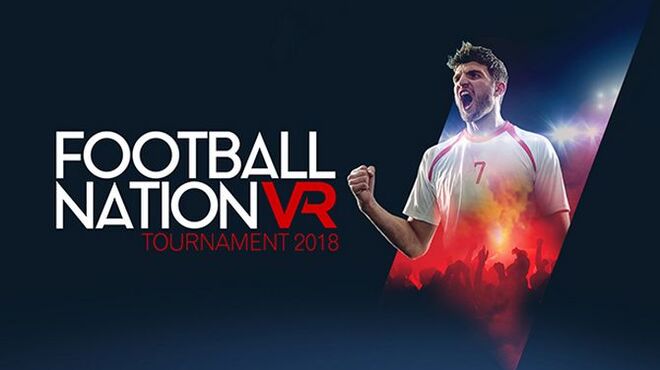 تحميل لعبة Football Nation VR Tournament 2018 مجانا