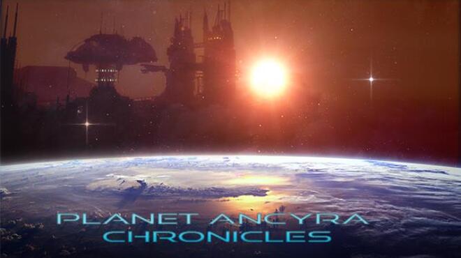 تحميل لعبة Planet Ancyra Chronicles (v1.01) مجانا