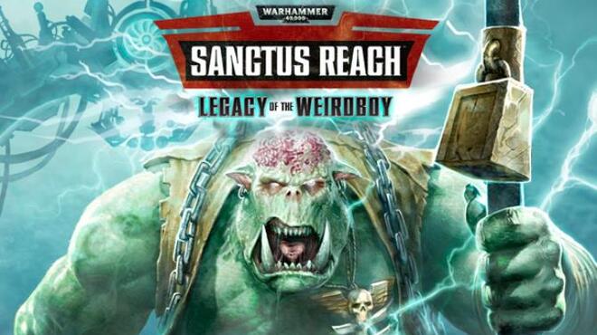 تحميل لعبة Warhammer 40,000: Sanctus Reach – Legacy of the Weirdboy مجانا