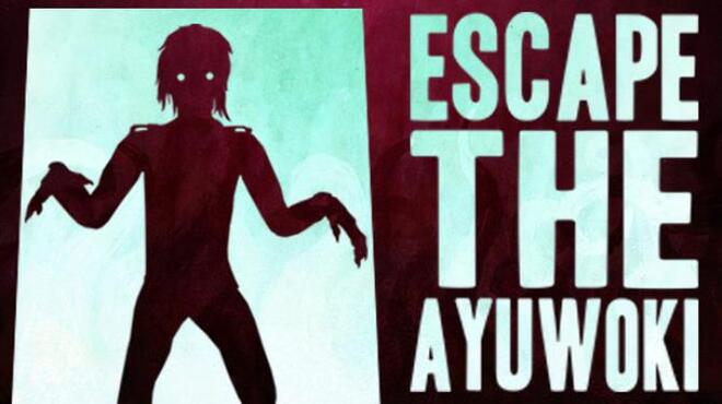 تحميل لعبة Escape the Ayuwoki (v23.01.2022 & ALL DLC) مجانا