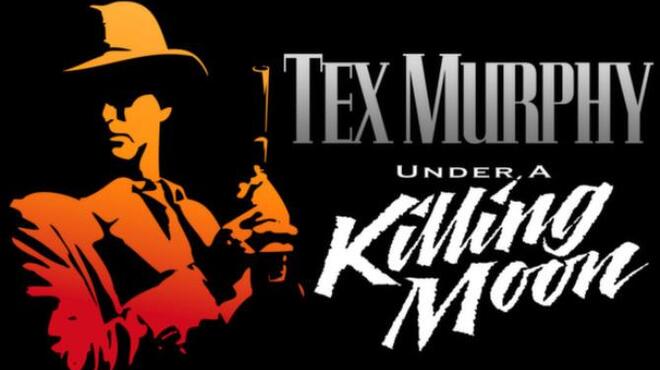 تحميل لعبة Tex Murphy: Under a Killing Moon مجانا
