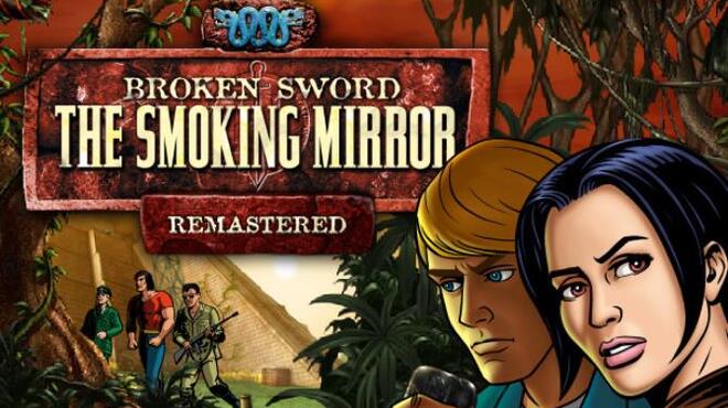 تحميل لعبة Broken Sword 2 – the Smoking Mirror: Remastered (v3.3.1) مجانا