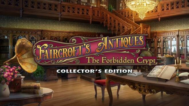 تحميل لعبة Faircroft’s Antiques: The Forbidden Crypt Collector’s Edition مجانا