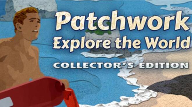 تحميل لعبة Patchwork: Explore the World Collector’s Edition مجانا