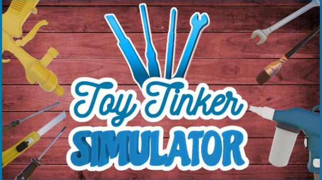 تحميل لعبة Toy Tinker Simulator (v24.11.2021) مجانا