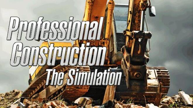 تحميل لعبة Professional Construction – The Simulation مجانا