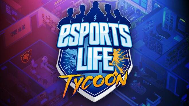 تحميل لعبة Esports Life Tycoon (v1.0.4.2) مجانا