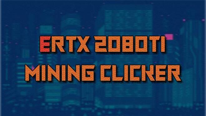 تحميل لعبة ERTX 2080TI Mining clicker مجانا