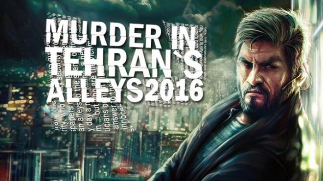 تحميل لعبة Murder In Tehran’s Alleys 2016 مجانا