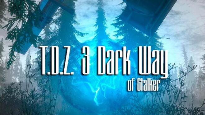 تحميل لعبة T.D.Z. 3 Dark Way of Stalker مجانا