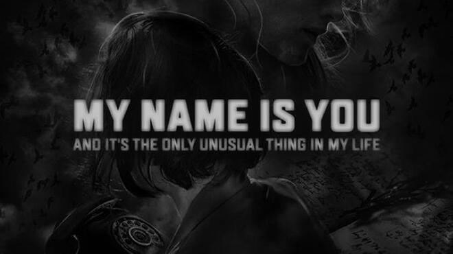 تحميل لعبة My name is You and it’s the only unusual thing in my life مجانا