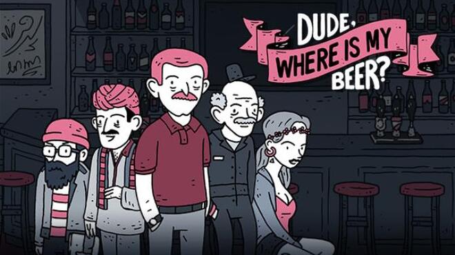 تحميل لعبة Dude, Where Is My Beer? مجانا