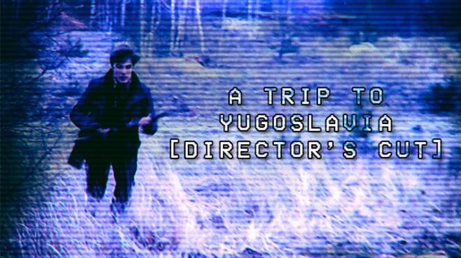 تحميل لعبة A Trip to Yugoslavia: Director’s Cut مجانا