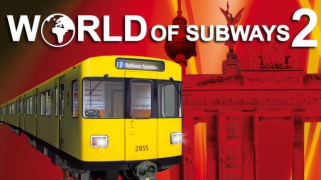 تحميل لعبة World of Subways 2 – Berlin Line 7 مجانا