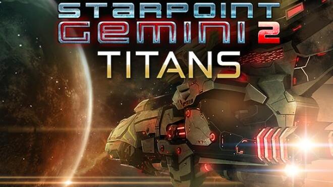تحميل لعبة Starpoint Gemini 2: Titans مجانا
