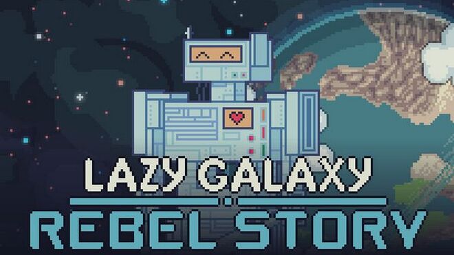 تحميل لعبة Lazy Galaxy: Rebel Story مجانا