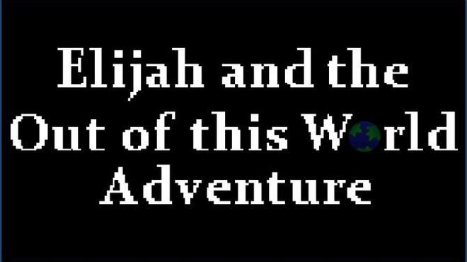 تحميل لعبة Elijah and the Out of this World Adventure مجانا