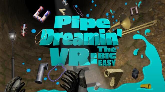 تحميل لعبة Pipe Dreamin’ VR: The Big Easy مجانا