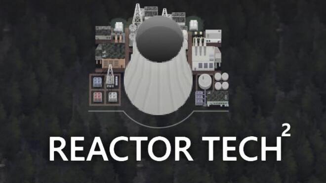 تحميل لعبة Reactor Tech² (v15.03.2023) مجانا