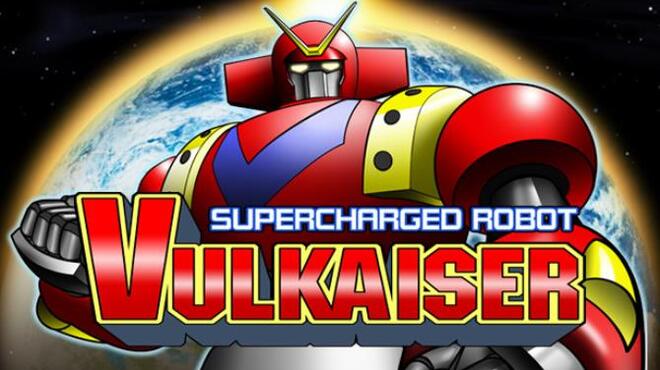 تحميل لعبة Supercharged Robot VULKAISER مجانا