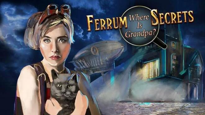 تحميل لعبة Ferrum’s Secrets: Where Is Grandpa? مجانا