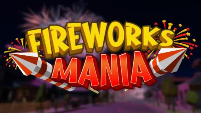 تحميل لعبة Fireworks Mania – An Explosive Simulator (v20230405) مجانا
