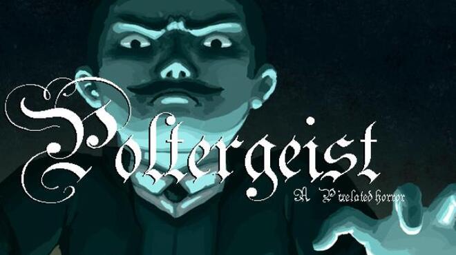 تحميل لعبة Poltergeist: A Pixelated Horror مجانا