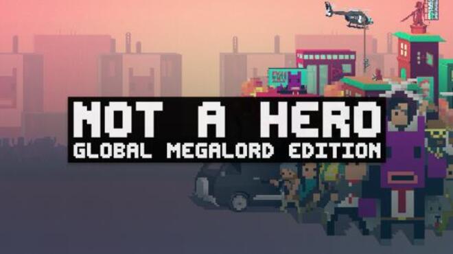 تحميل لعبة NOT A HERO: GLOBAL MEGALORD EDITION (Inclu DLC) مجانا