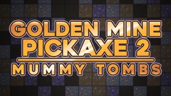 تحميل لعبة Golden Mine Pickaxe 2: Mummy Tombs مجانا
