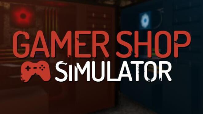 تحميل لعبة Gamer Shop Simulator (v22.08.09.0224) مجانا