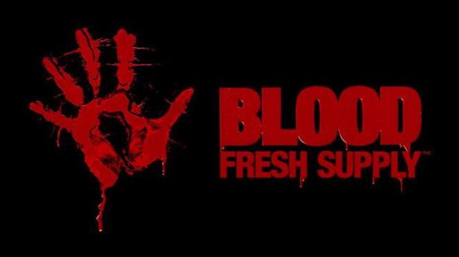 تحميل لعبة Blood: Fresh Supply (v1.9.10) مجانا