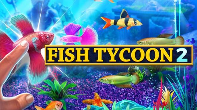 تحميل لعبة Fish Tycoon 2: Virtual Aquarium مجانا