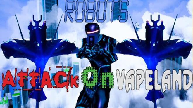 تحميل لعبة Robots Attack On Vapeland مجانا